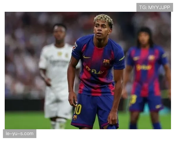 亚马尔被巴萨过度依赖？战术角色与使用强度分析